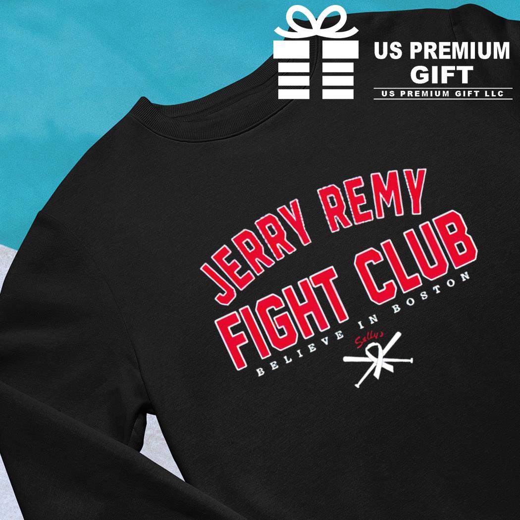 Red Sox Jerry Remy Fight Club Believe In Boston T-Shirt 