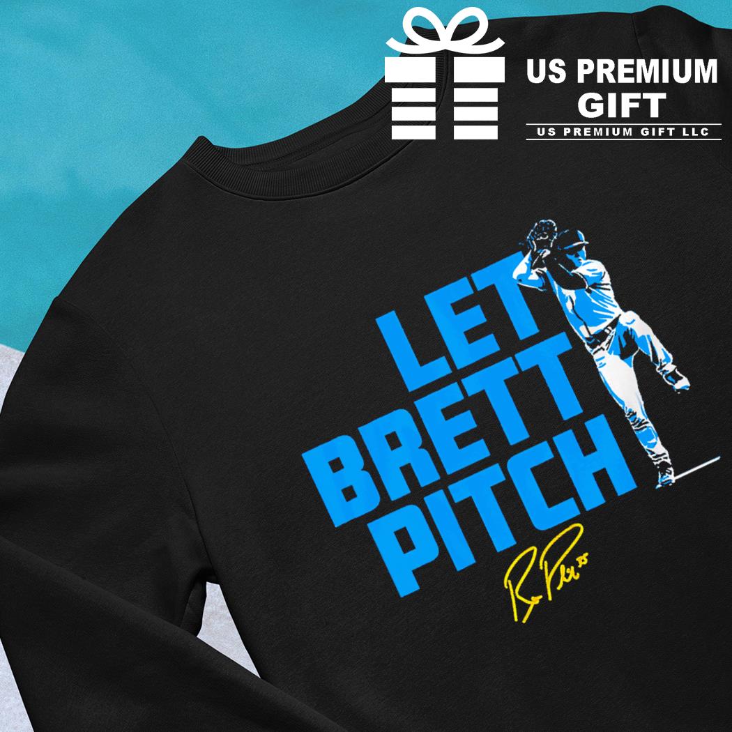 Brett Phillips Let Brett Pitch 2022 Signature Shirt, hoodie, sweater, long  sleeve and tank top