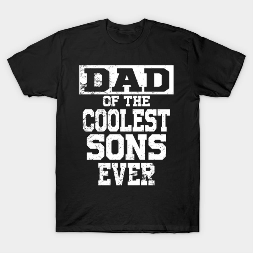 Dad of the coolest sons ever Father's Day T-shirt