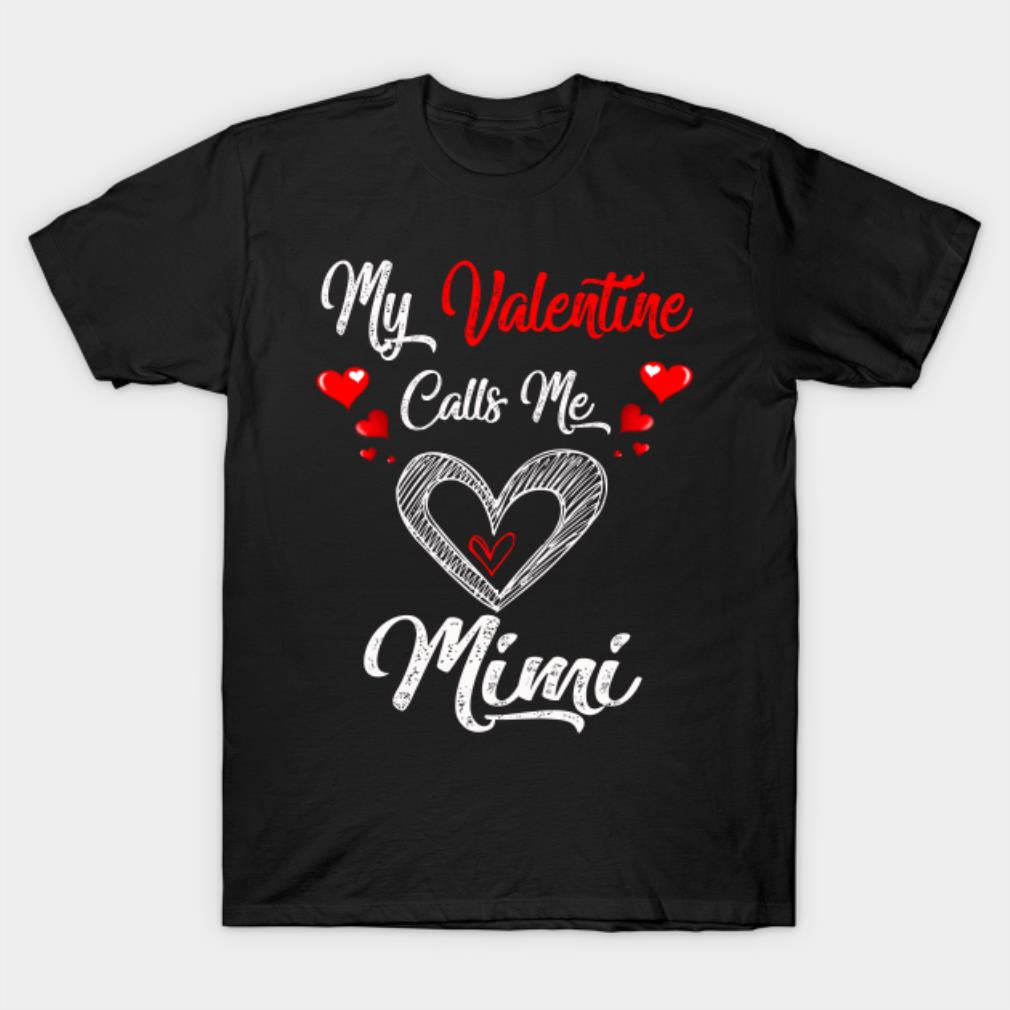My Valentine calls me mimi Valentine's Day T-shirt
