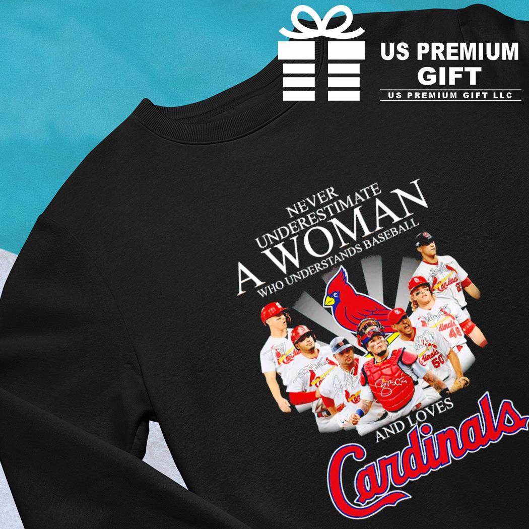 St. Louis Cardinals never underestimate a woman who understands baseball  and loves Cardinals shirt, hoodie, sweater, long sleeve and tank top