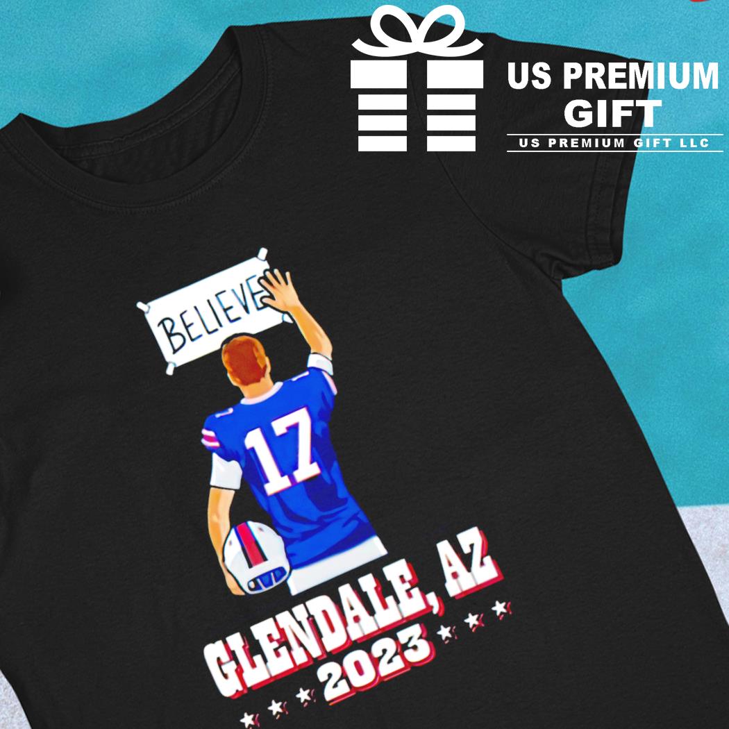 Buffalo Bills Believe Clendale AZ 2023 shirt, hoodie, sweater, long sleeve  and tank top