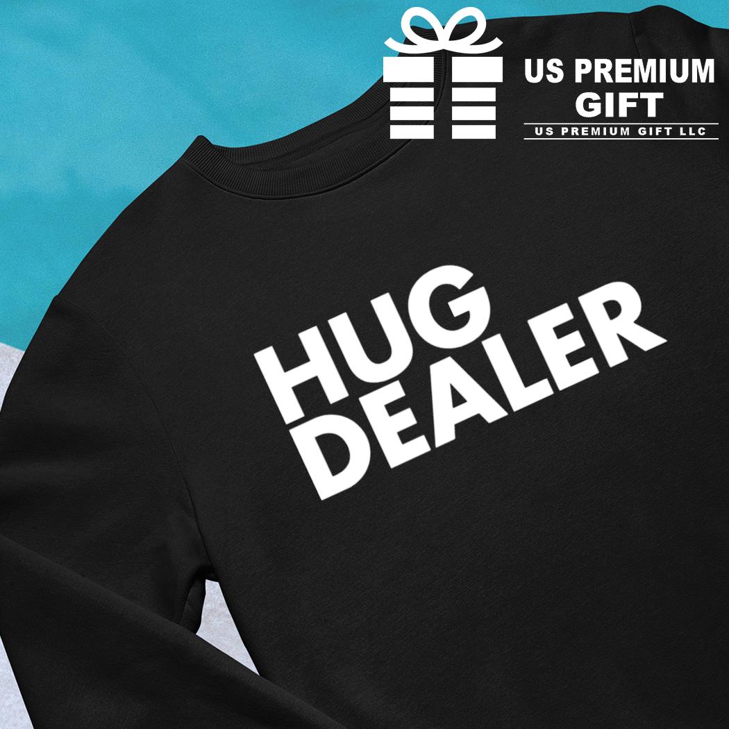 Hug Dealer T-Shirt