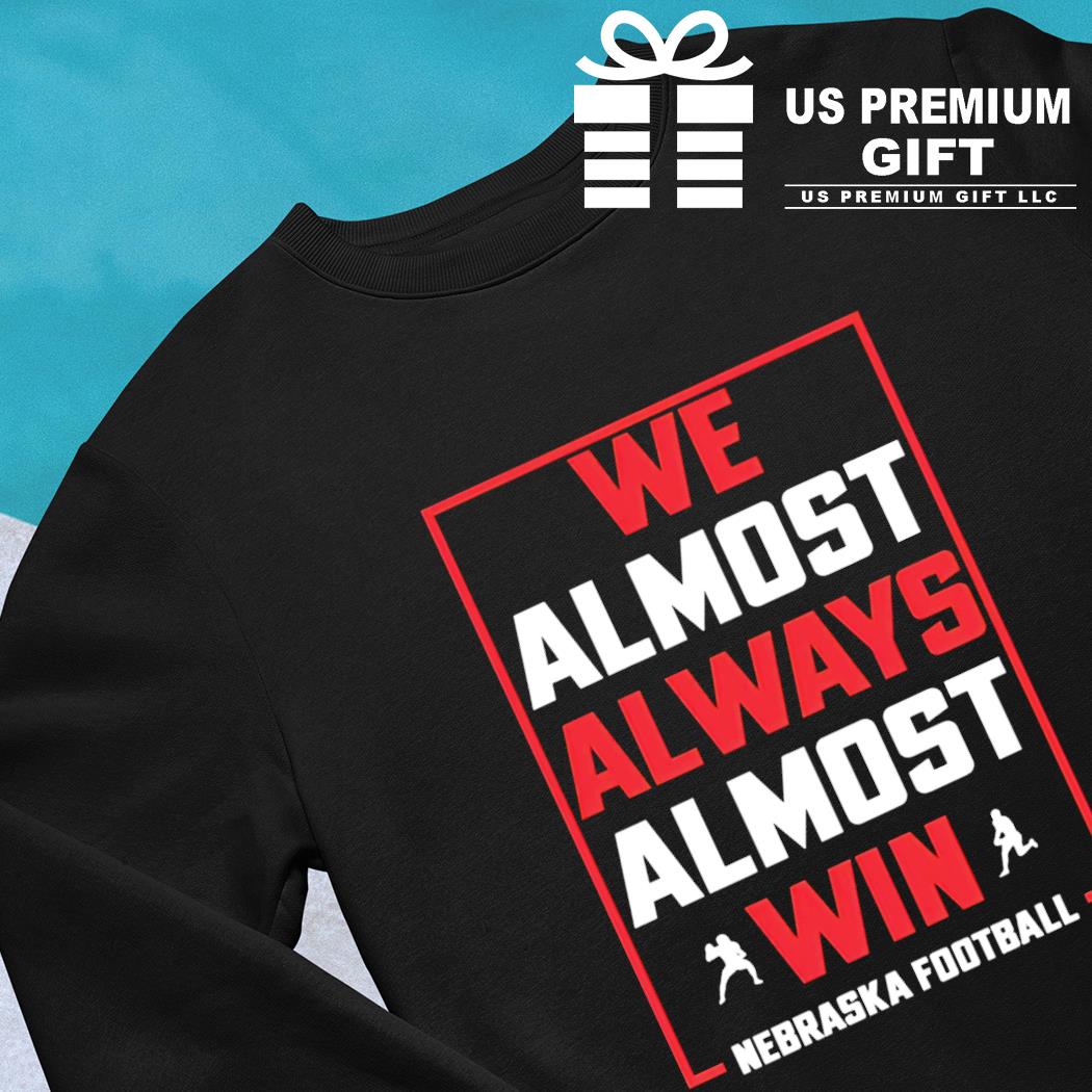 We almost always almost win shirt, hoodie, sweater, long sleeve and tank top