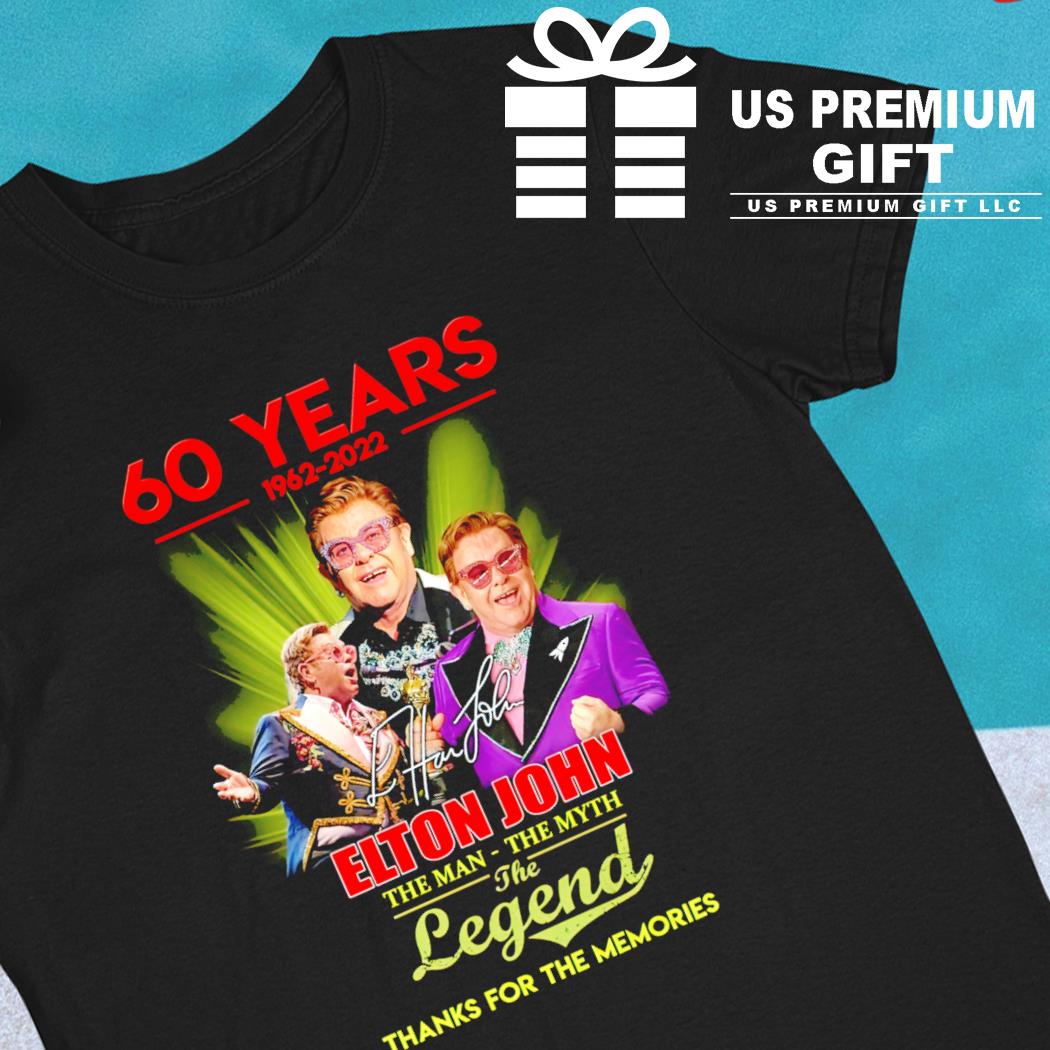 60 years 1962-2022 Elton John the man the myth the legend thanks for the memories signature T-shirt