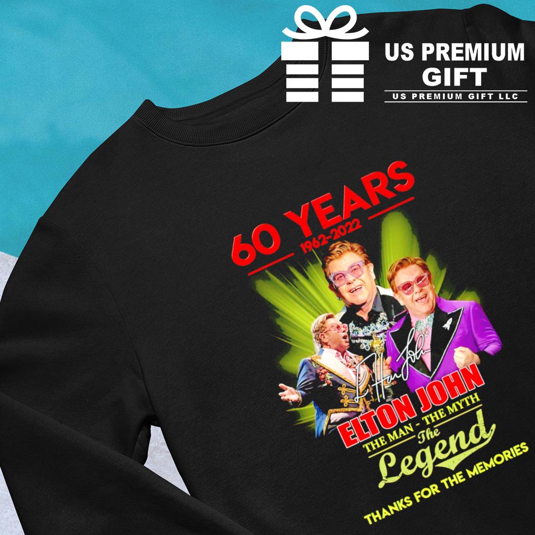 60 years 1962-2022 Elton John the man the myth the legend thanks for the memories signature T- sweat-black