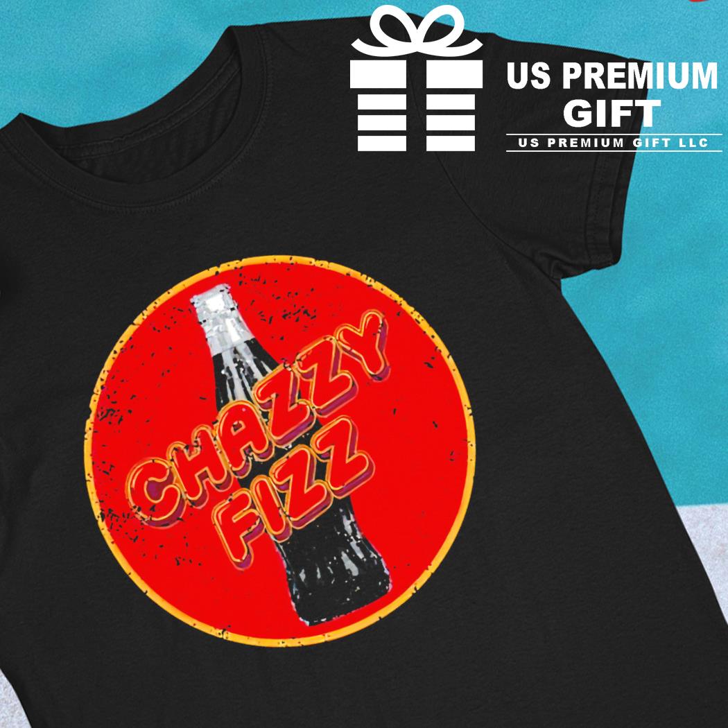 Chazzy Fizz funny T-shirt