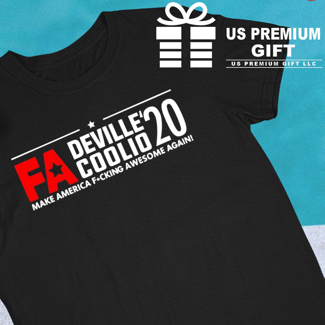 Fa Deville Coolio '20 make America fucking awesome again funny T-shirt