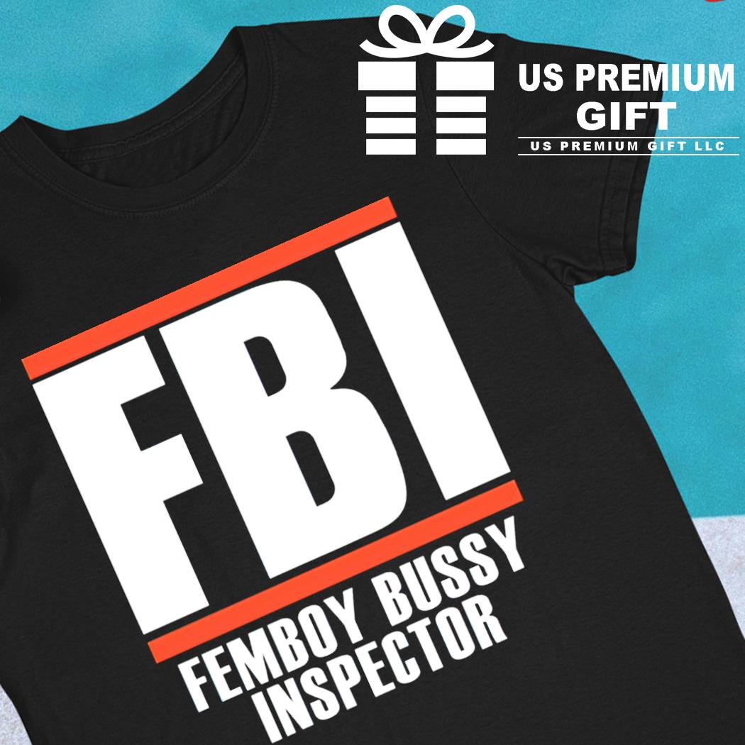Fbi femboy bussy inspector 2022 T-shirt
