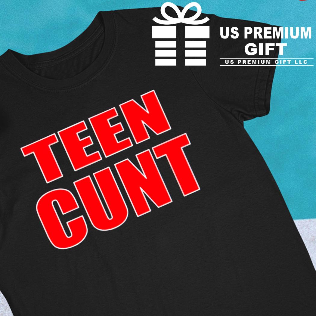 Funny teen cunt 2022 T-shirt