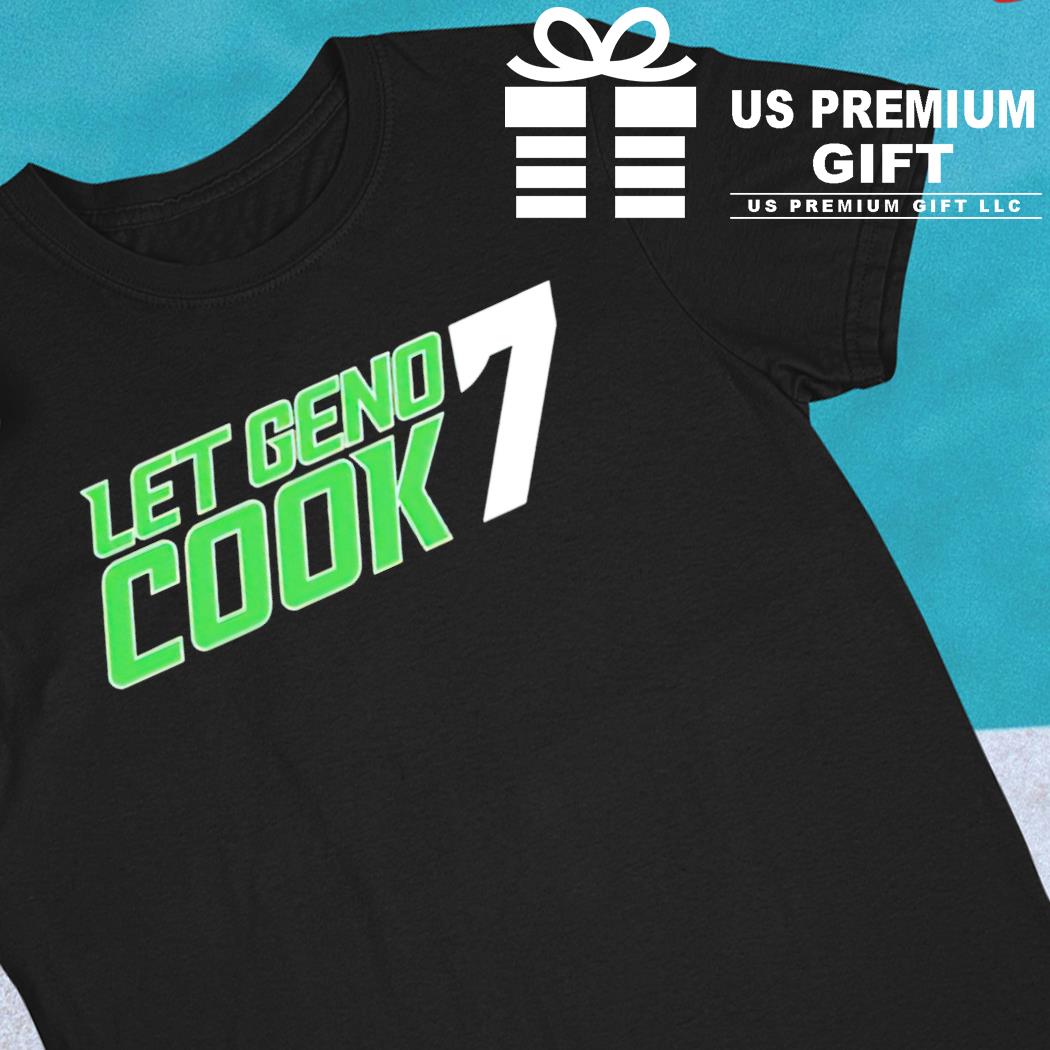 Geno Smith Seattle Seahawks let Geno cook 7 T-shirt, hoodie