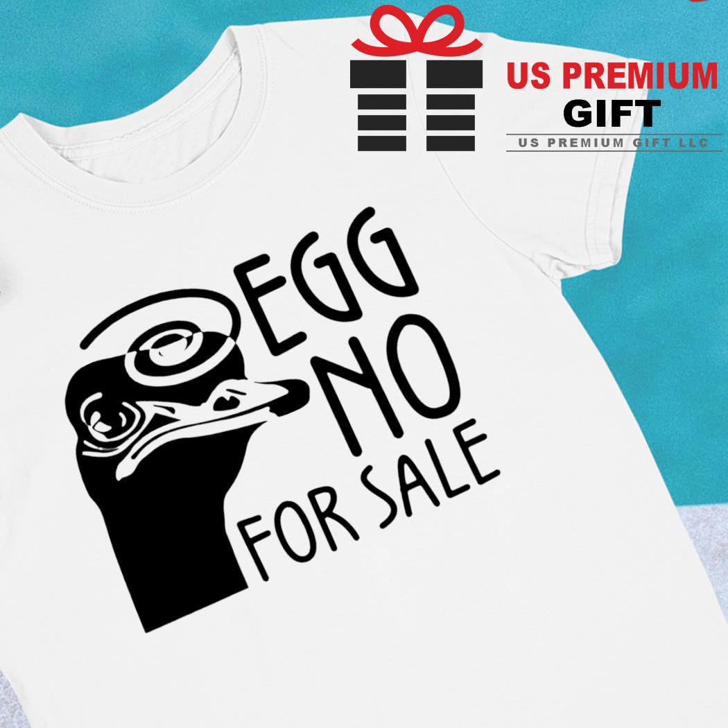 Ostrich egg no for sale funny T-shirt