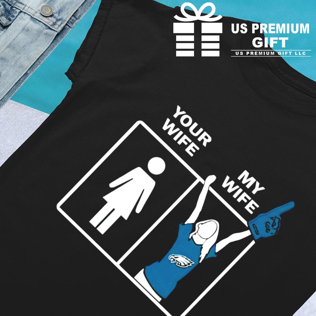 Philadelphia Eagles Wife Husband Shirts Your Wife My Wife funny