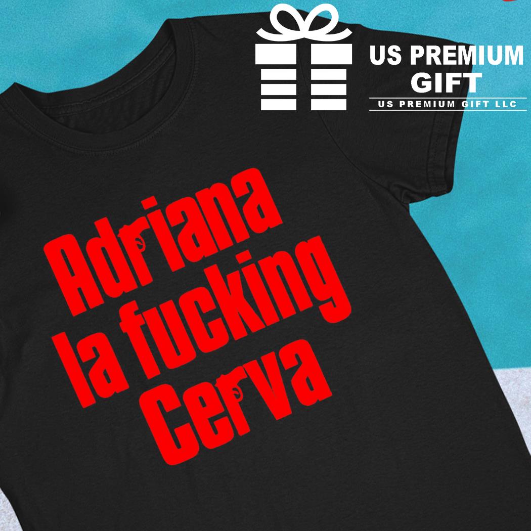 The Sopranos Adriana la fucking Cerva 2022 T-shirt