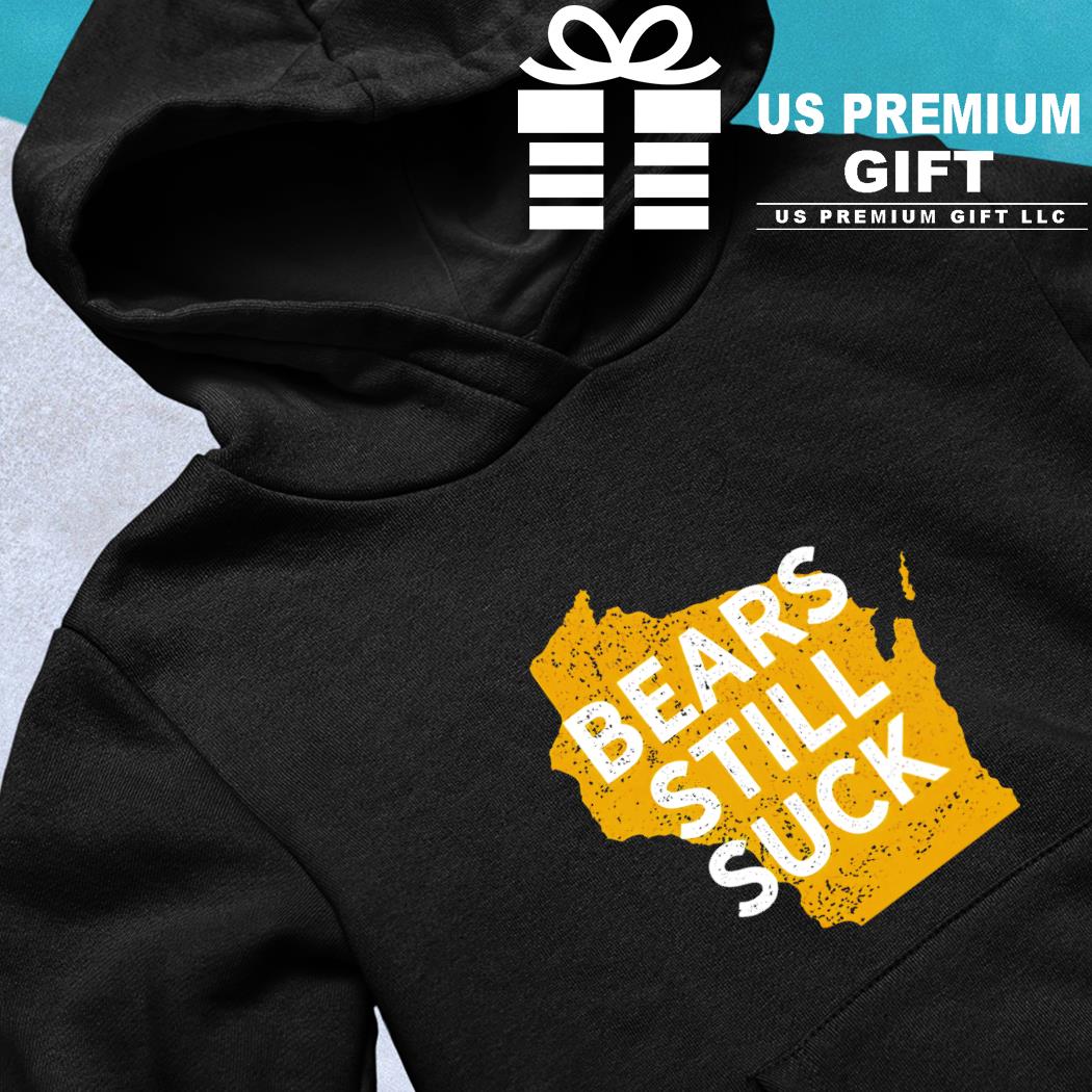 Da Bears Still Suck Shirt, hoodie, sweater, long sleeve and tank top