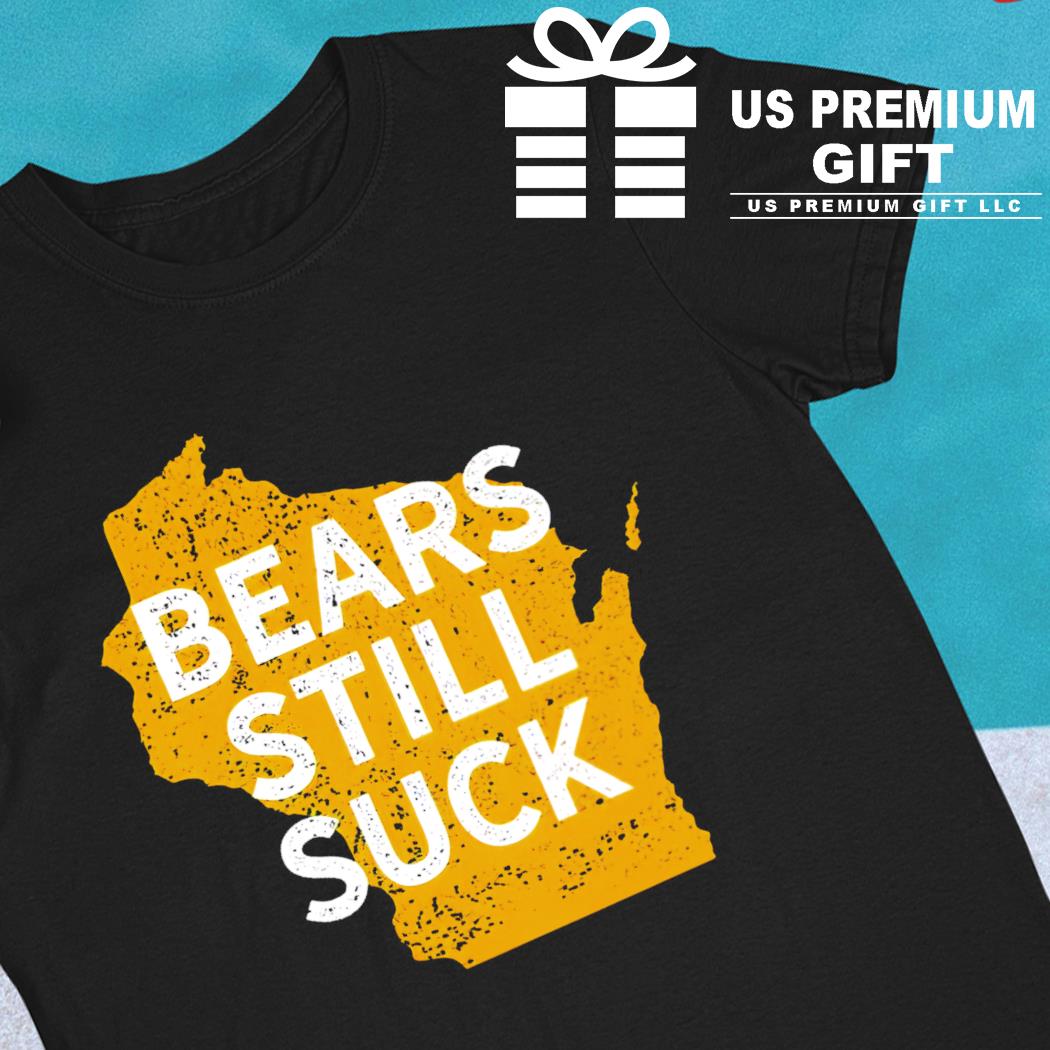 Da Bears Still Suck t-shirt, hoodie, sweater, long sleeve and tank top