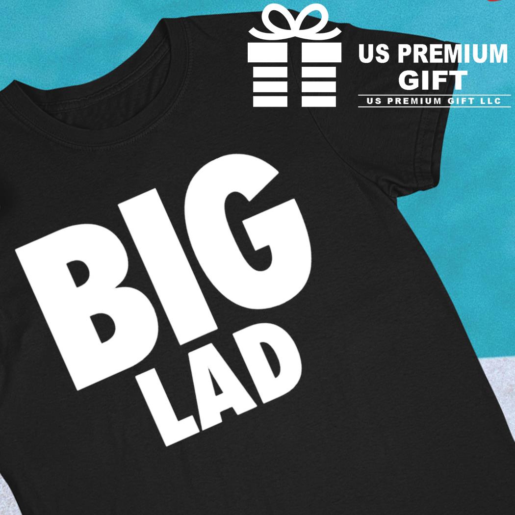 Big Lad 2022 T-shirt