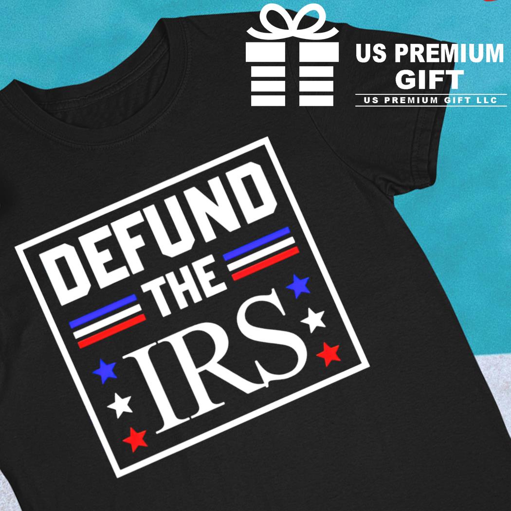 Defund the IRS 2022 T-shirt