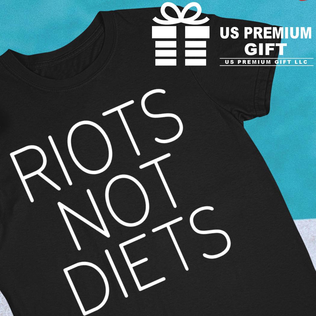 Funny Riots not diets 2022 T-shirt