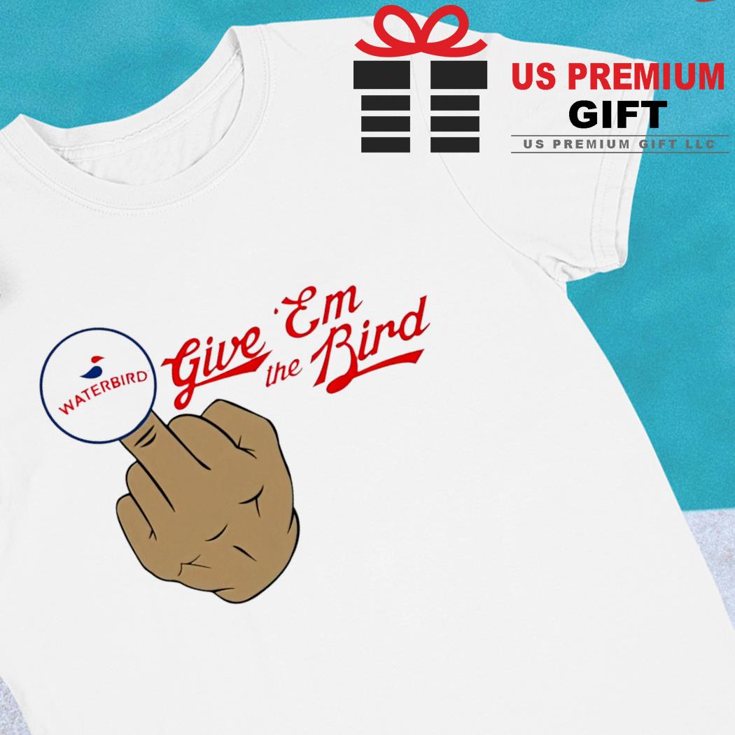 Give 'em the bird 2022 T-shirt