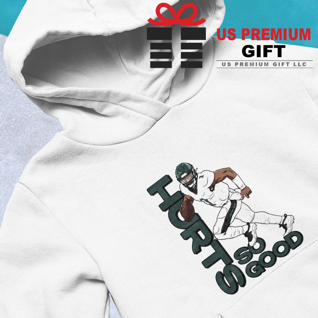 Philadelphia Eagles Jalen Hurts So Good T-Shirt, hoodie, sweater, long  sleeve and tank top