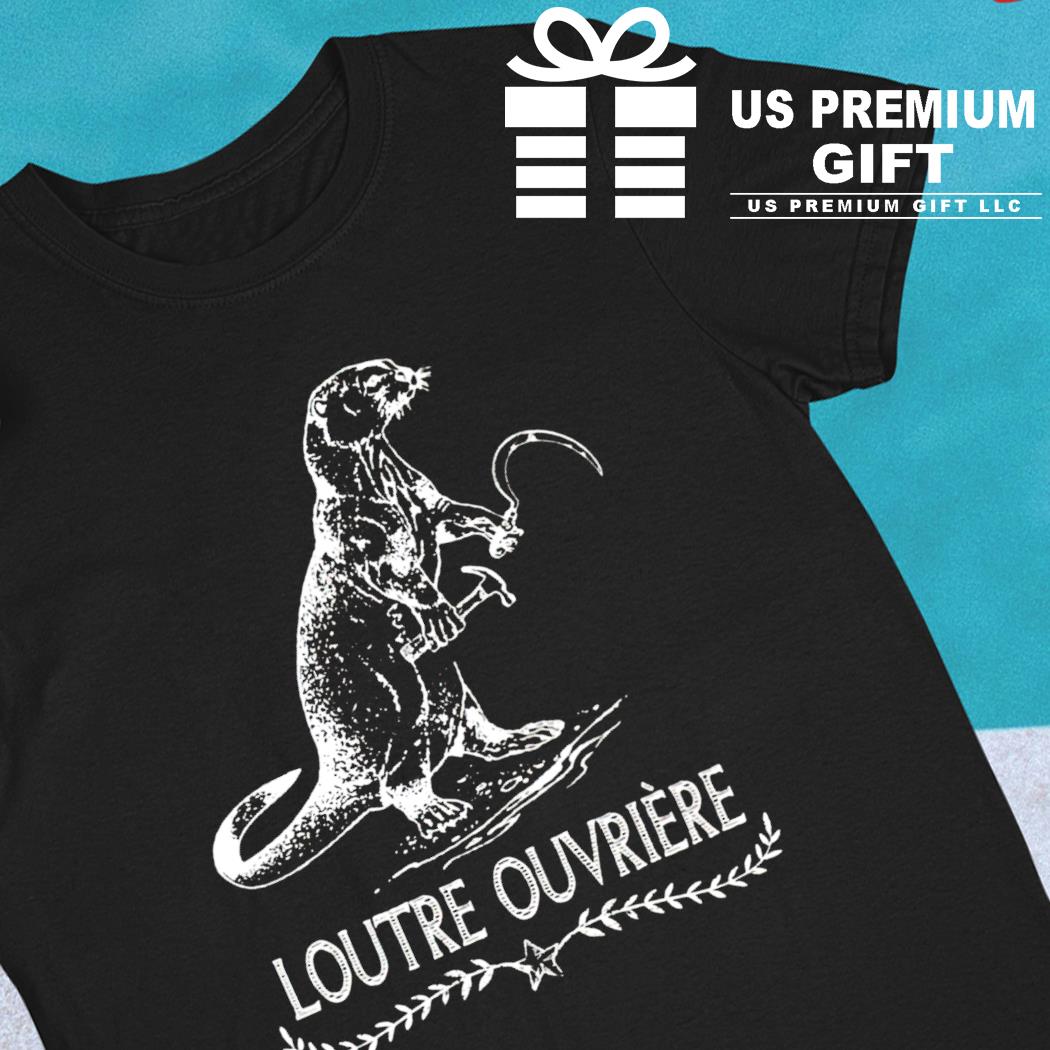 Loutre Ouvrière funny T-shirt