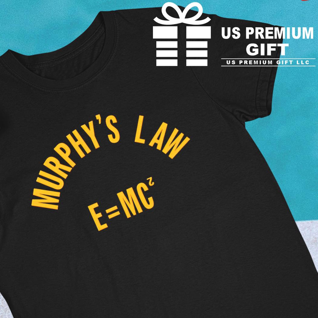 Murphy's Law E Mc2 funny T-shirt