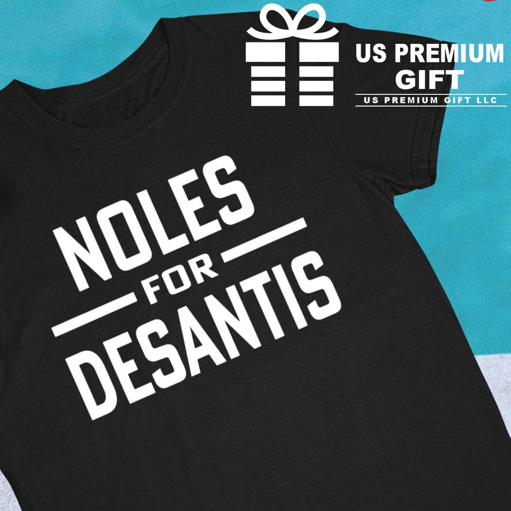 Noles for Desantis 2022 T-shirt