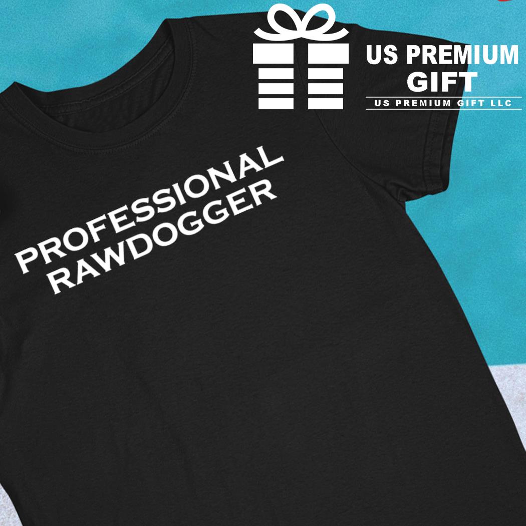 Professional Rawdogger 2022 T-shirt