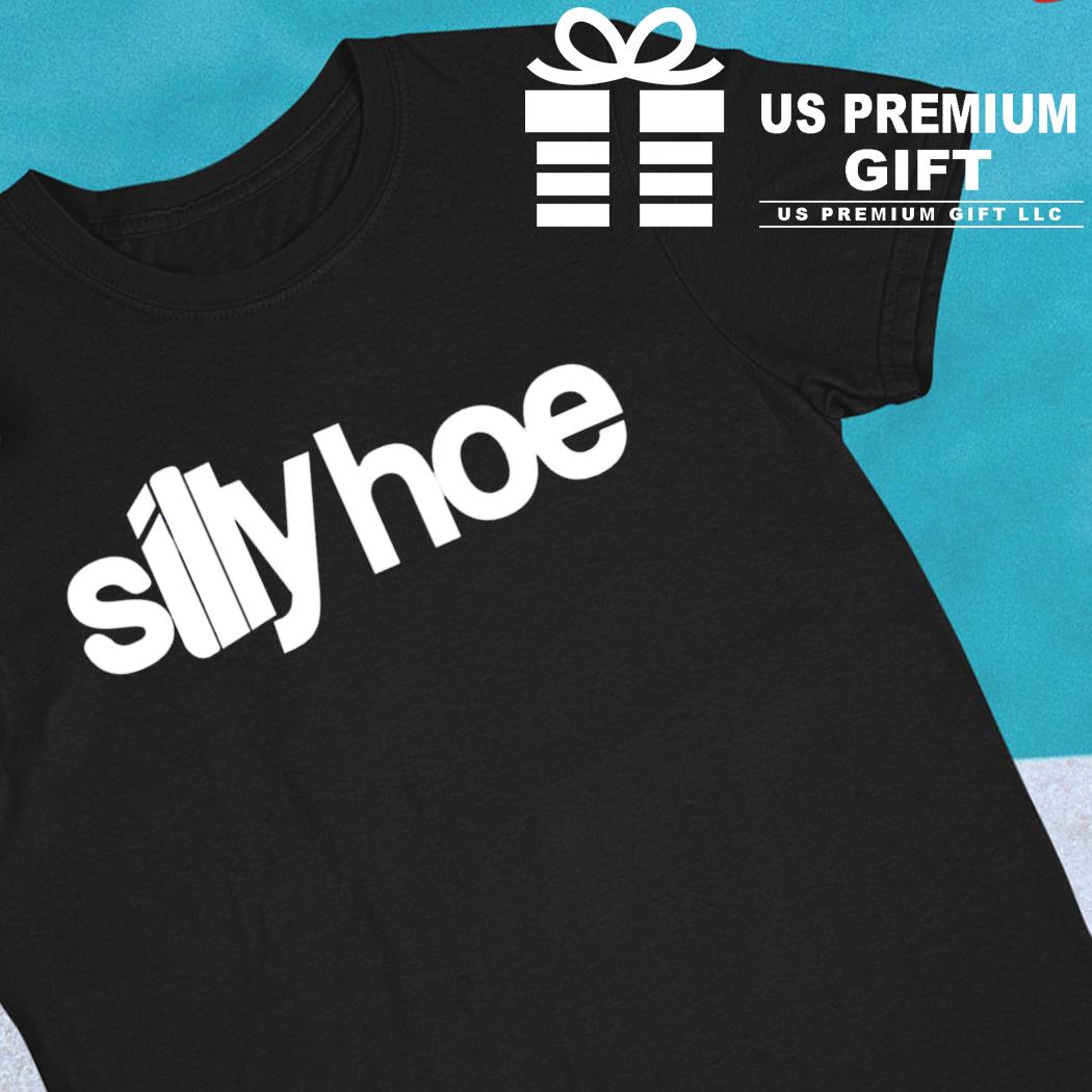 Silly Hoe 2022 T-shirt