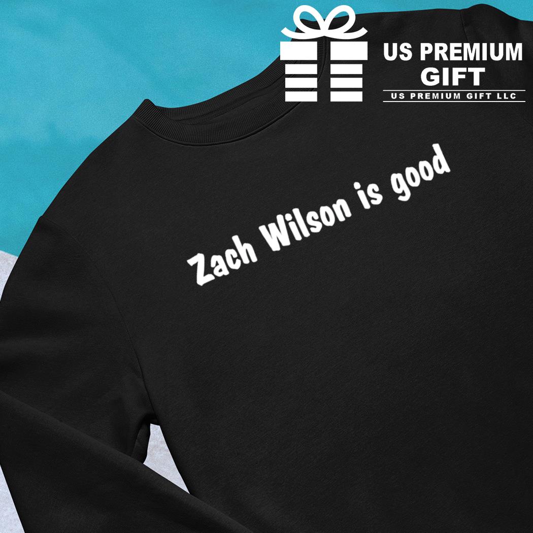 Zach Wilson is good funny T-shirt