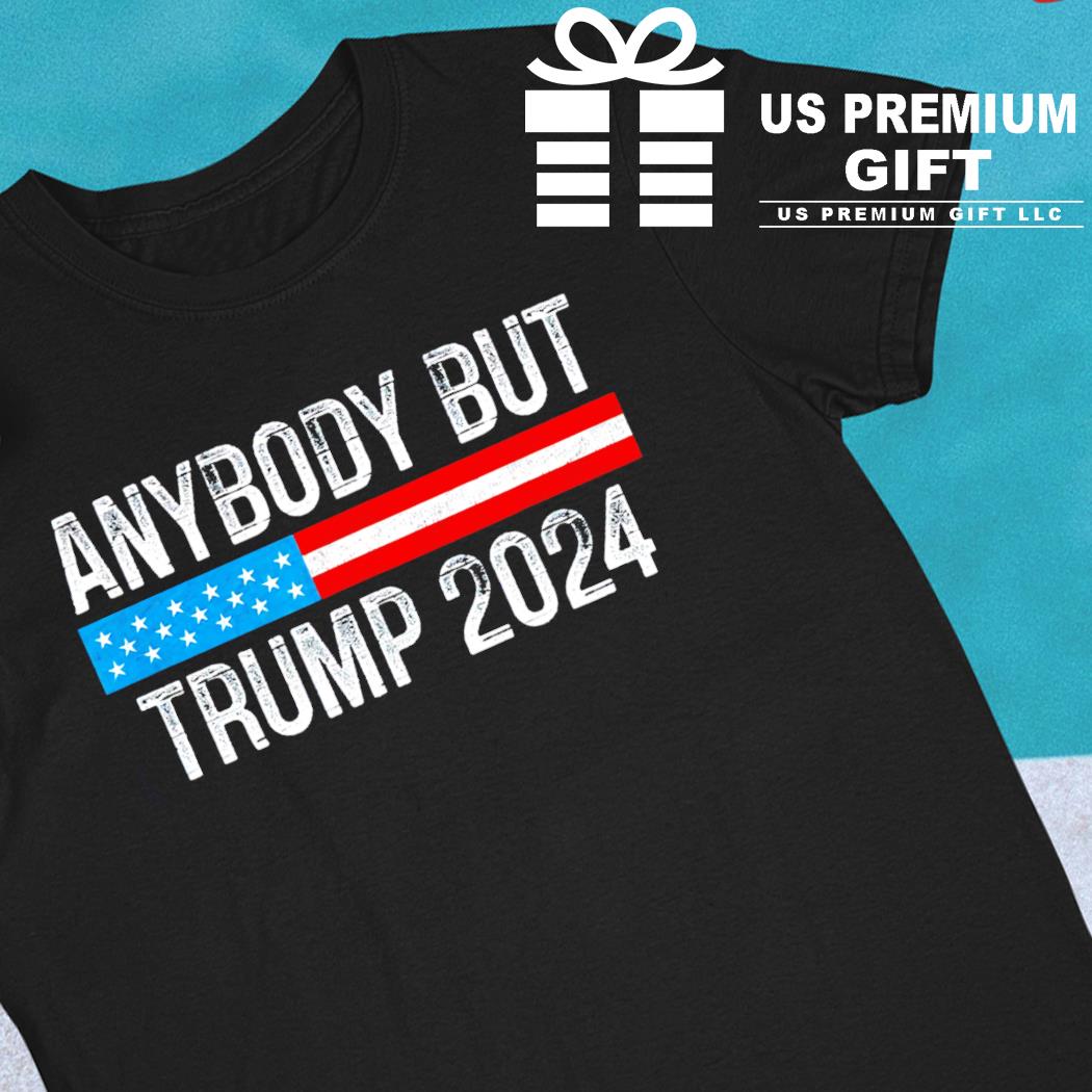 Anybody but Trump 2024 funny T-shirt