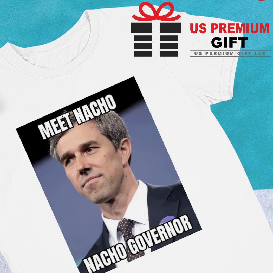 Beto O'Rourke meet Nacho Nacho Governor 2022 T-shirt