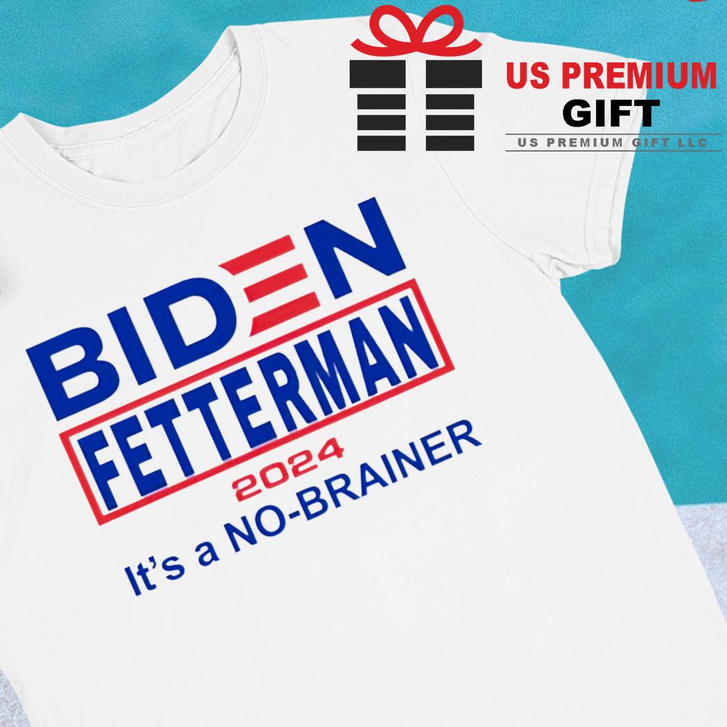 Biden Fetterman 2024 it's a no-brainer funny 2022 T-shirt