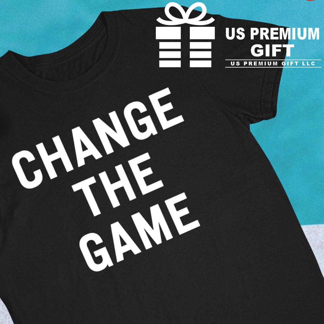 Change the game 2022 T-shirt