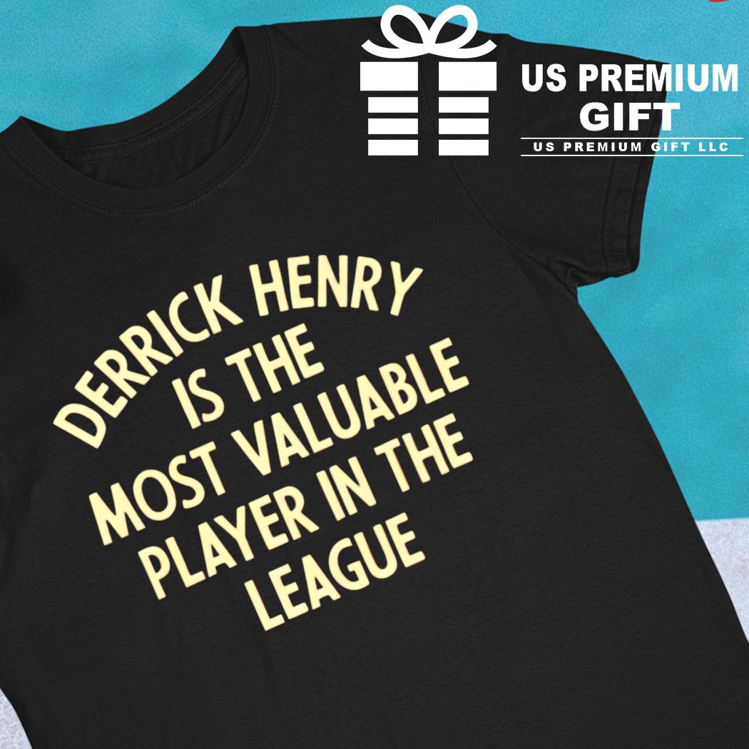 Derrick Henry is the most valuable player in the league 2022 T-shirt,  hoodie, sweater, long sleeve and tank top