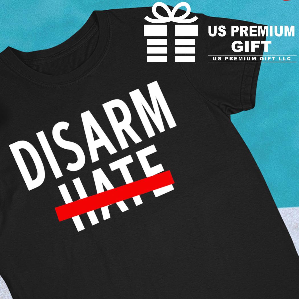 Disarm hate funny T-shirt