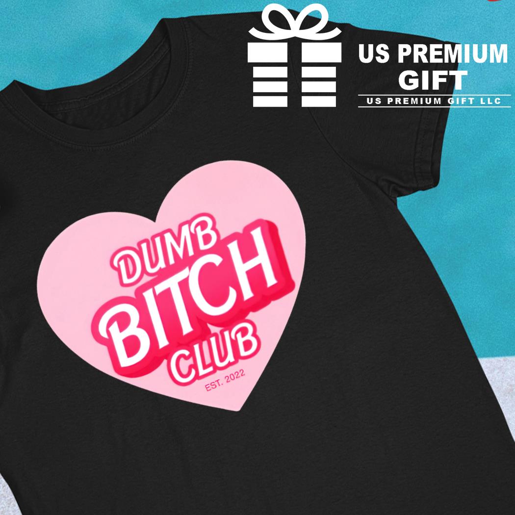 Dumb bitch club est 2022 heart T-shirt