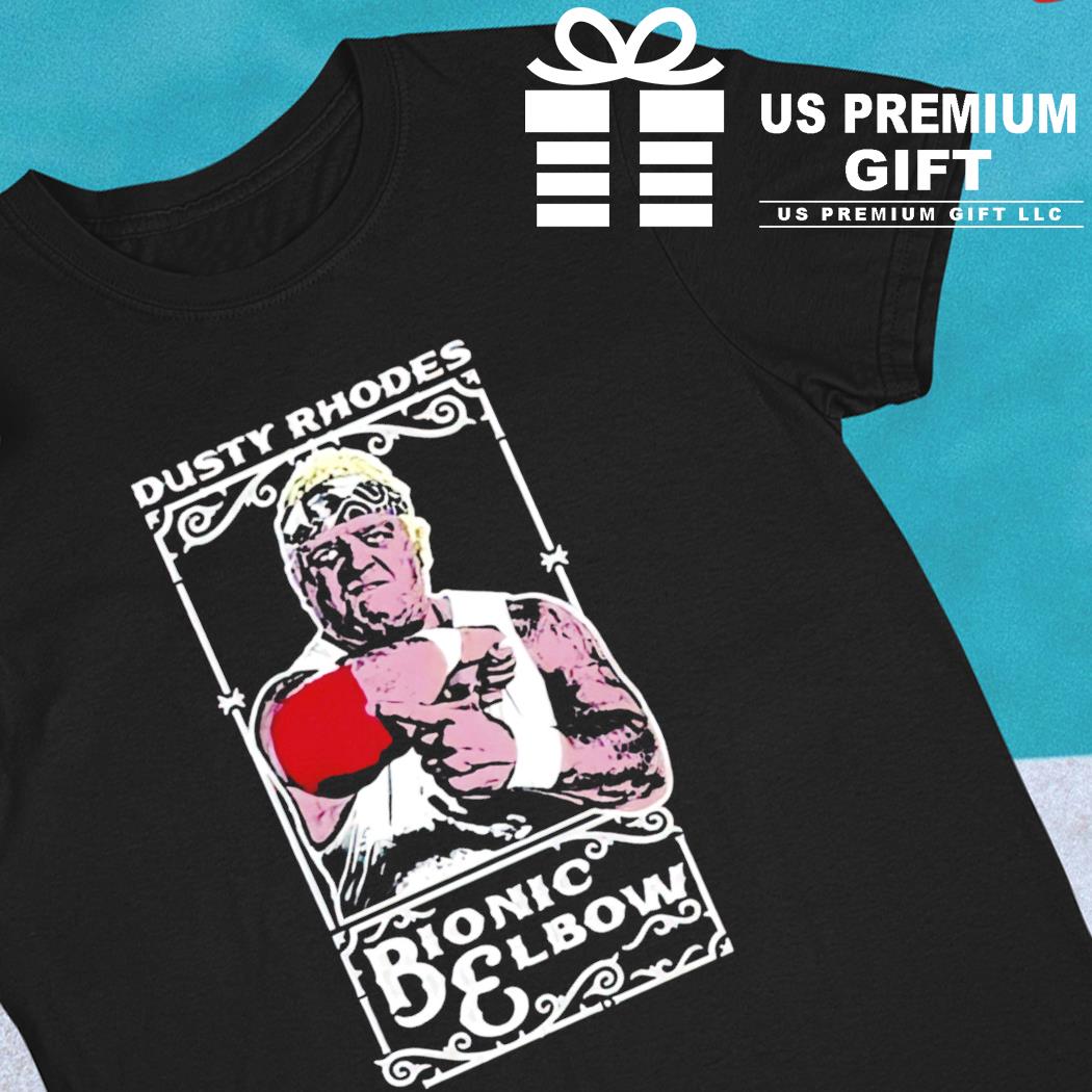 Dusty Rhodes Bionic Elbow funny T-shirt