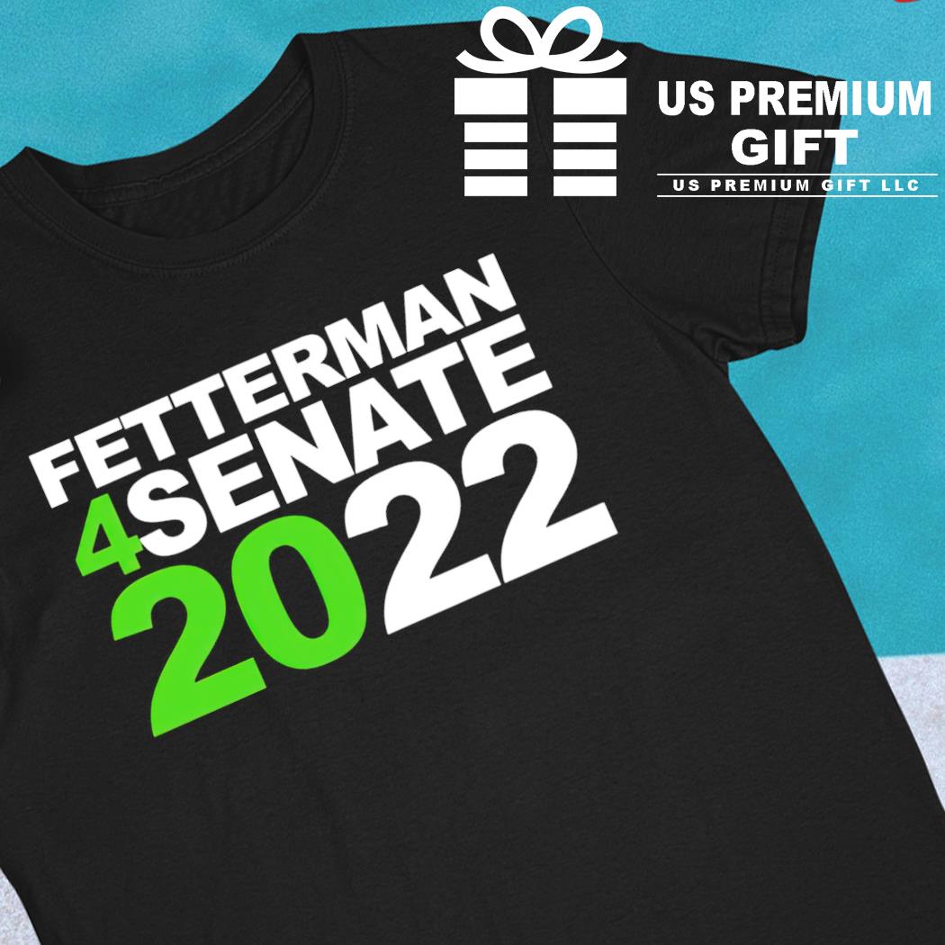 Fetterman 4Senate 2022 funny T-shirt
