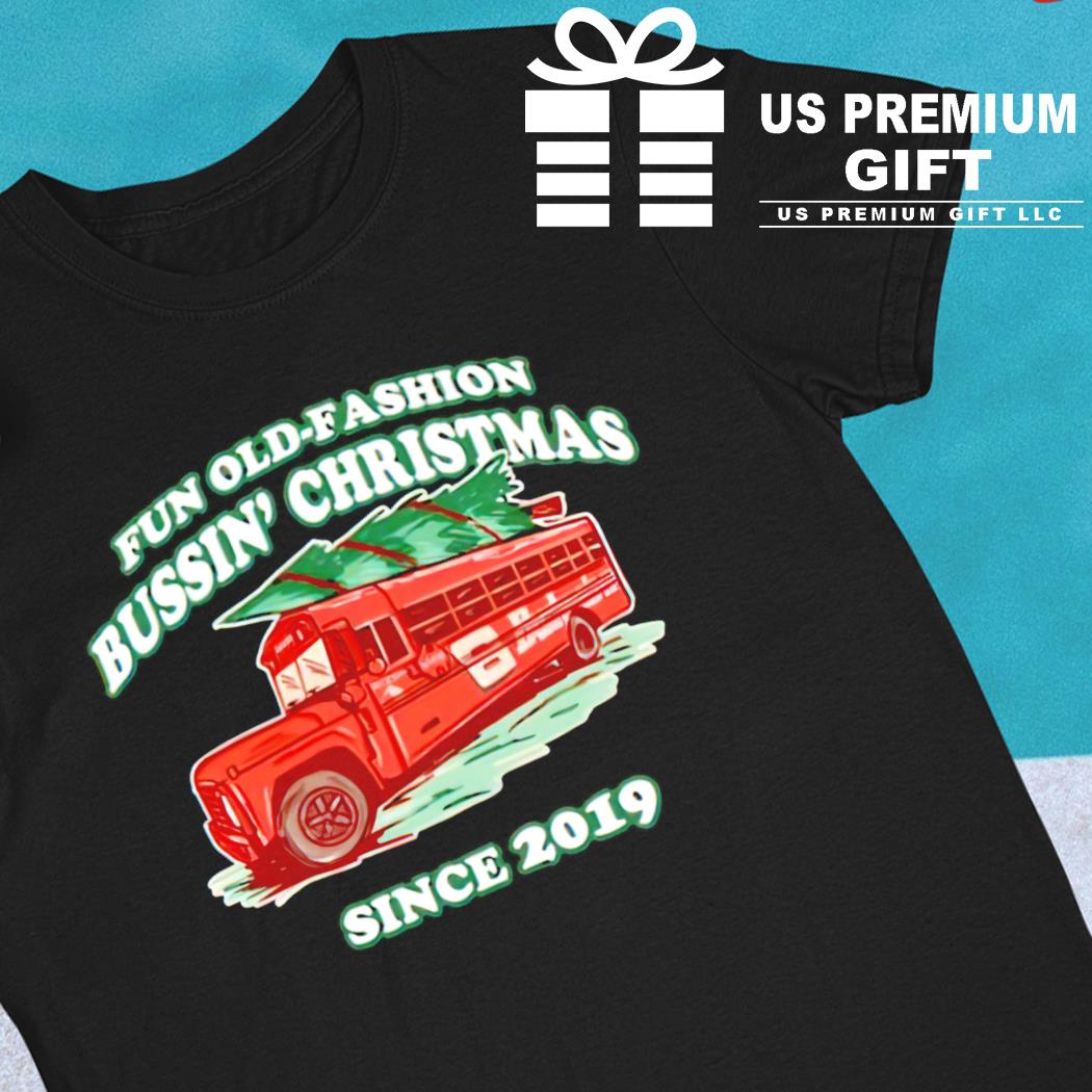 Fun old-fashion Bussin' Christmas since 2019 T-shirt