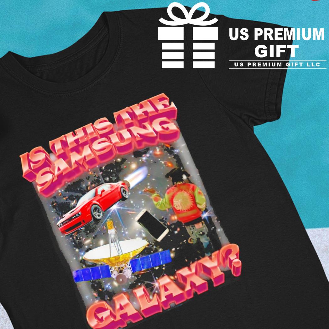Funny is this the Samsung Galaxy 2022 T-shirt