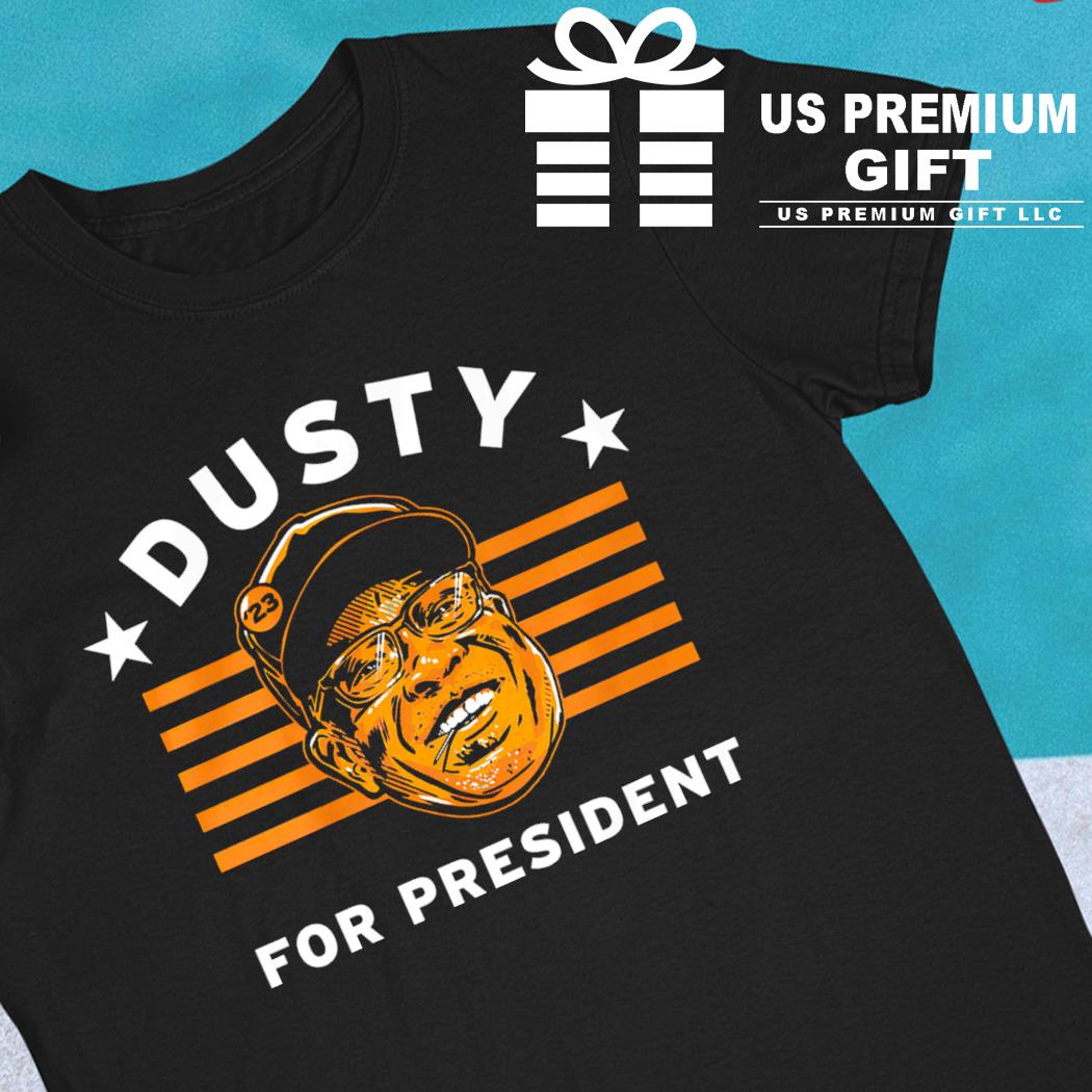 Houston Astros Dusty Baker for president 2022 T-shirt