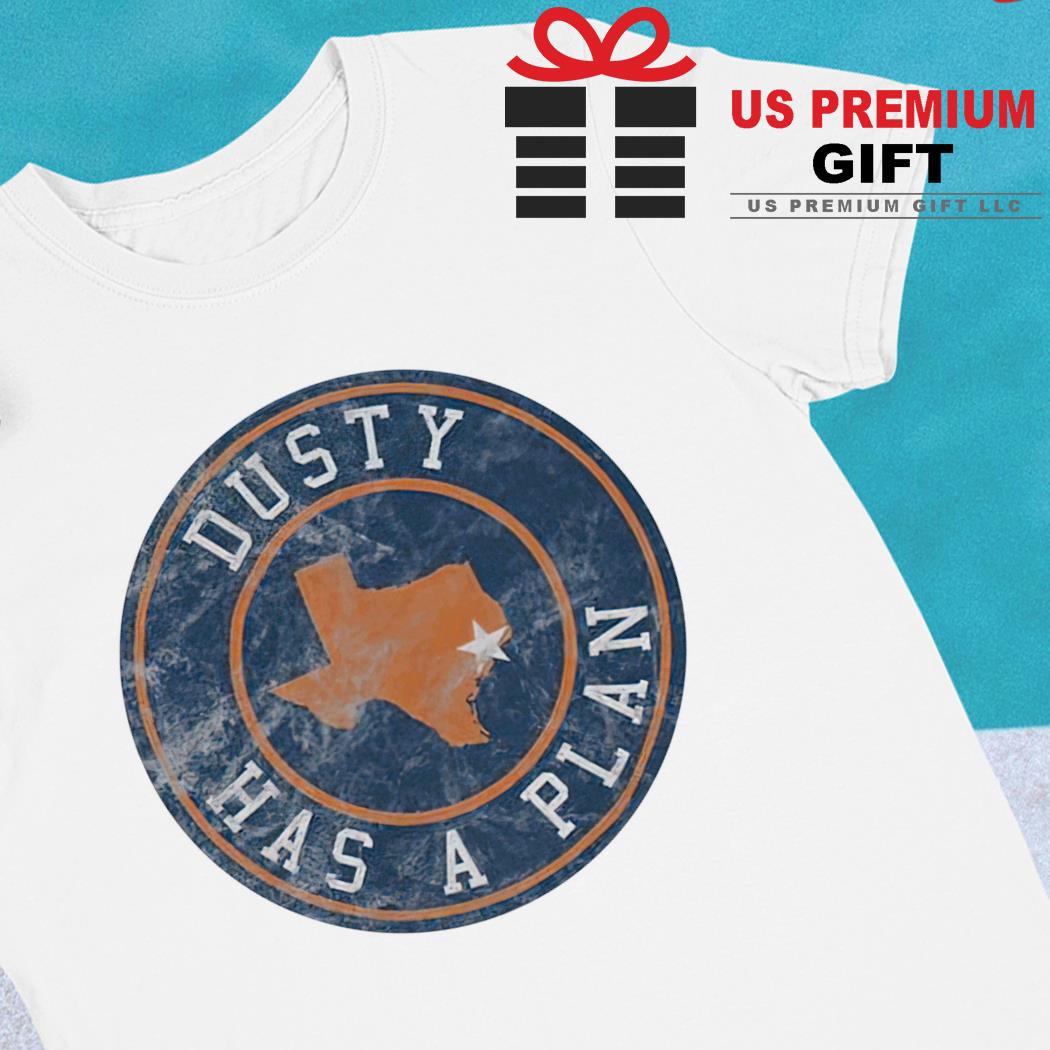 Houston Astros Dusty has a plan logo 2022 T-shirt