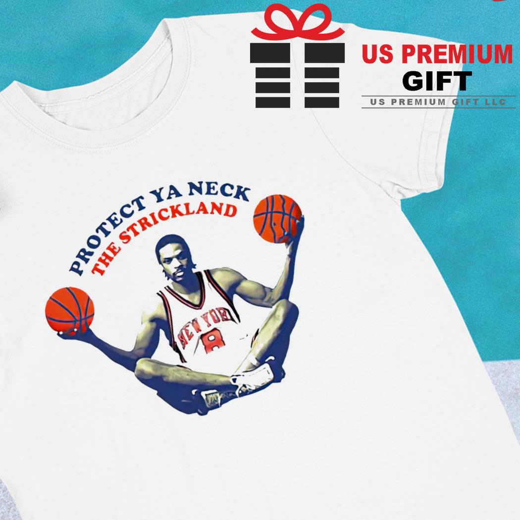 Latrell Sprewell New York Knicks basketball protect ya neck the strickland 2022 T-shirt