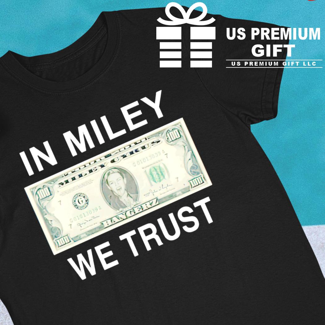 Miley Cyrus in Miley we trust 2022 T-shirt