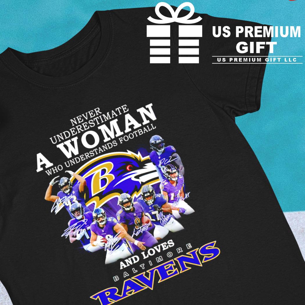 Never underestimate a woman who understands football and loves Baltimore Ravens signatures 2022 T-shirt