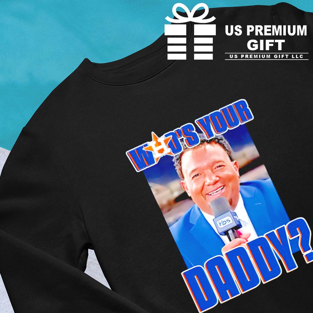 Houston Astros who's your daddy Pedro Martinez t-shirt, hoodie, sweater,  long sleeve and tank top