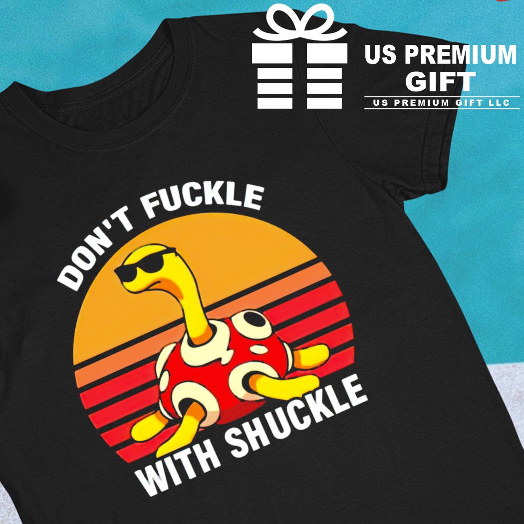 Pokemon Shuckle don't fuckle with Shuckle Vintage 2022 T-shirt