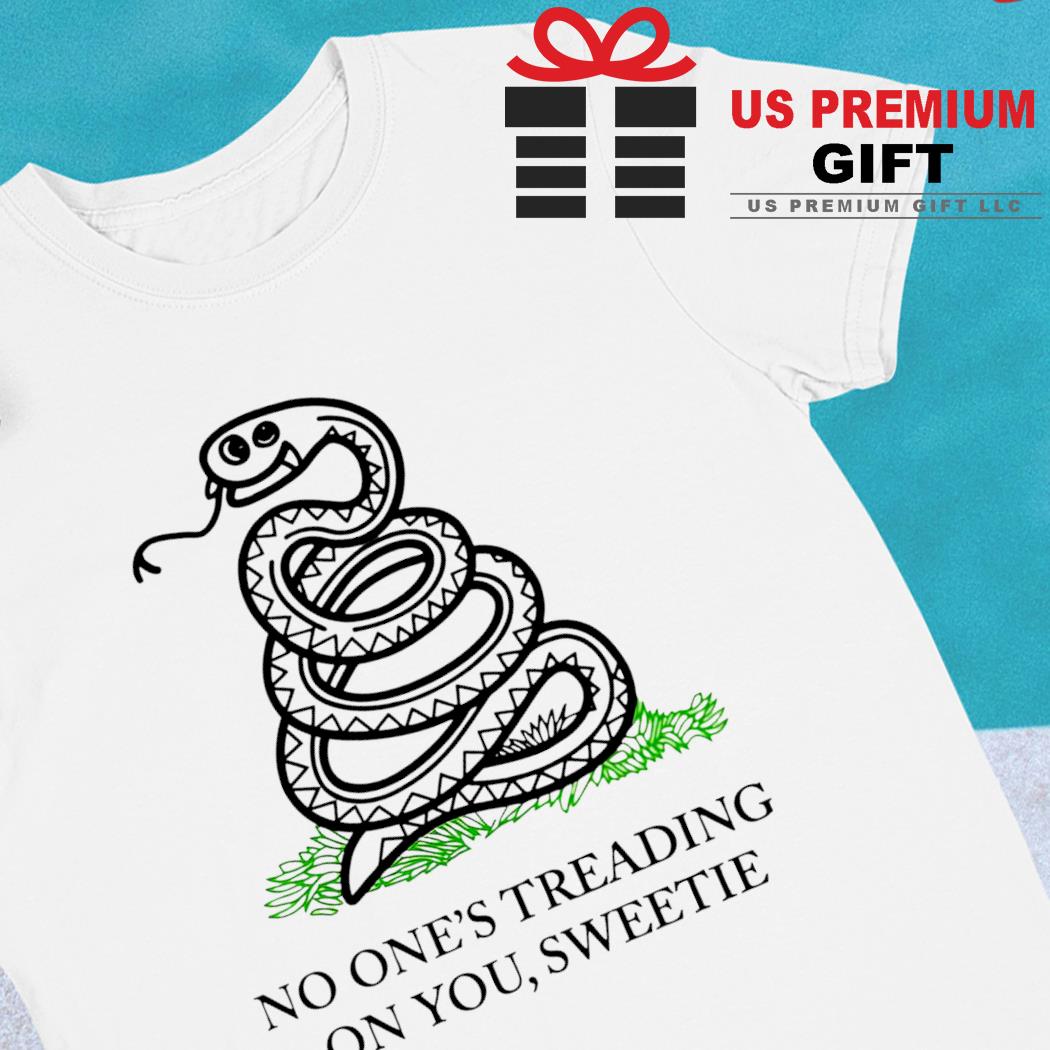 Snake no one's treading on you sweetie funny T-shirt